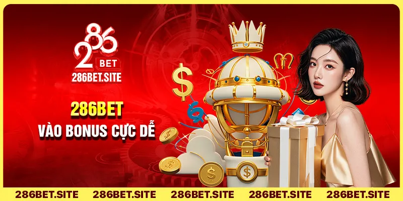 286BET vào bonus cực dễ