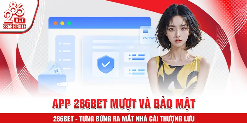App 286BET mượt và bảo mật