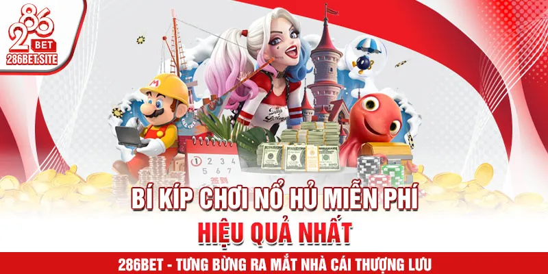 Bí kíp chơi nổ hủ miễn phí hiệu quả nhất