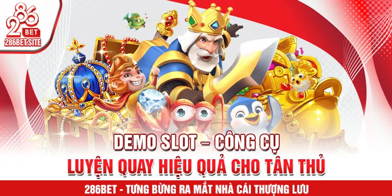 Demo slot – công cụ luyện quay hiệu quả cho tân thủ