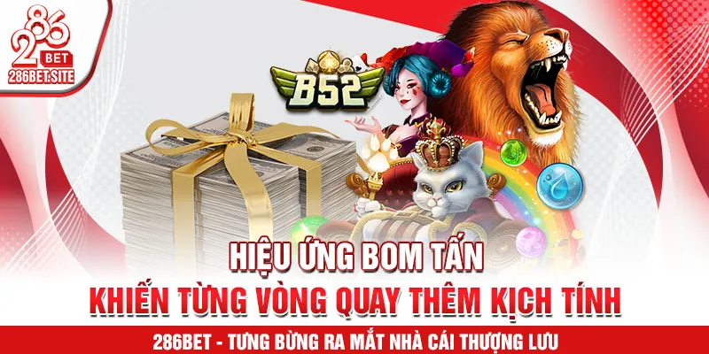 Hiệu ứng bom tấn khiến từng vòng quay thêm kịch tính
