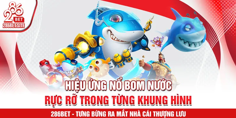 Hiệu ứng nổ bom nước rực rỡ trong từng khung hình