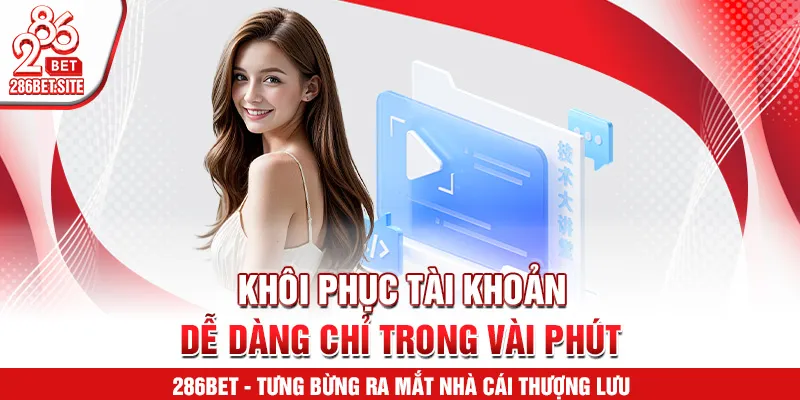 Khôi phục tài khoản dễ dàng chỉ trong vài phút