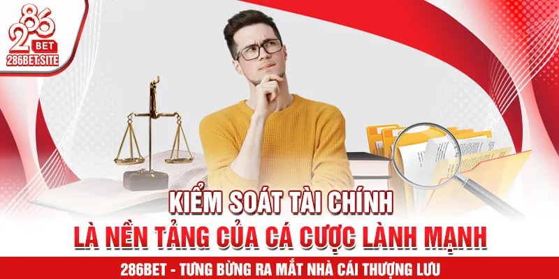 Kiểm soát tài chính là nền tảng của cá cược lành mạnh