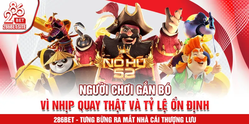Người chơi gắn bó vì nhịp quay thật và tỷ lệ ổn định