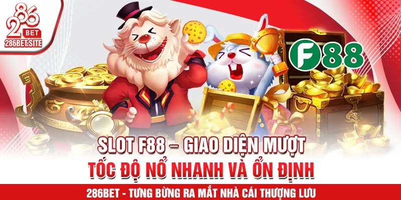 Slot F88 – giao diện mượt, tốc độ nổ nhanh và ổn định