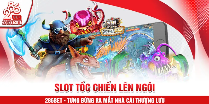 Slot tốc chiến lên ngôi